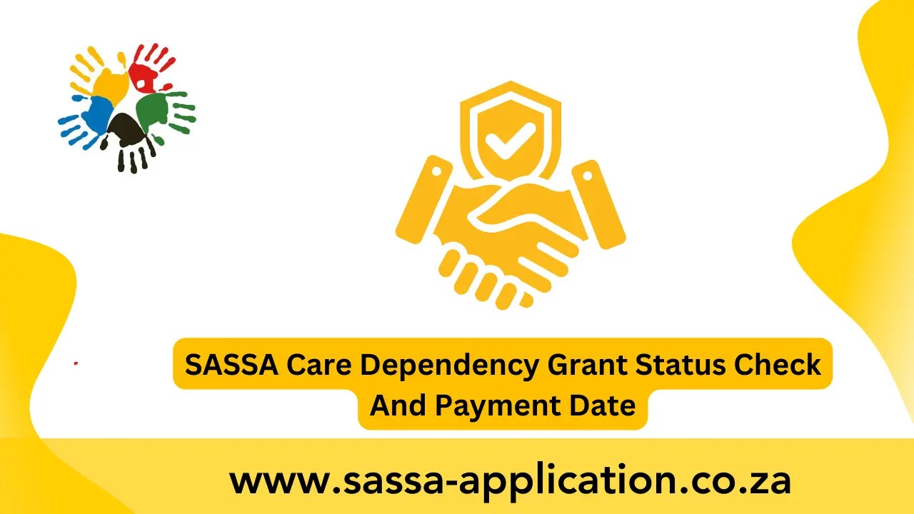 SASSA Care Dependency Grant Status Check And Payment Date 2024 SASSA Application