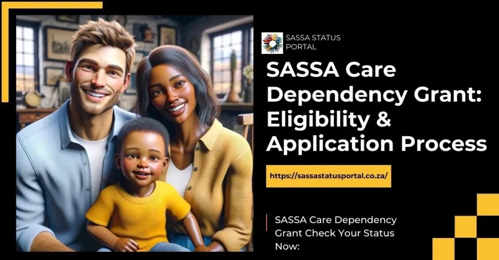 SASSA Care Dependency Grant 2024: Eligibility & Application Process