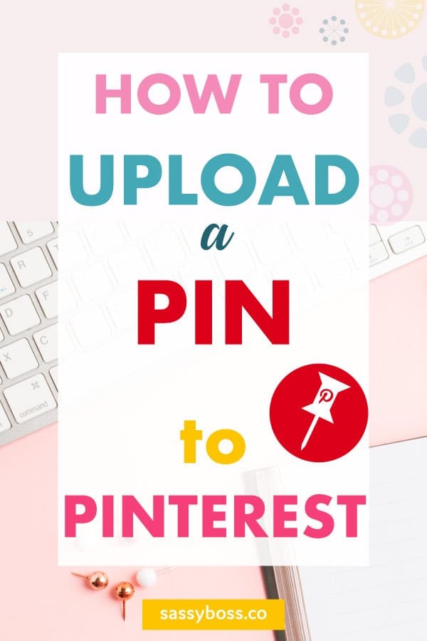 How to add a pin to Pinterest Upload a pin from your Blog Sassy Boss