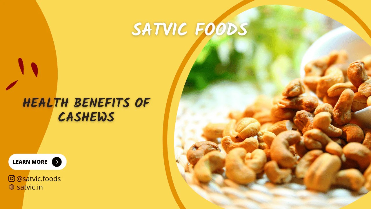 Health Benefits of Cashews A Comprehensive Guide for 2023 Satvic Foods