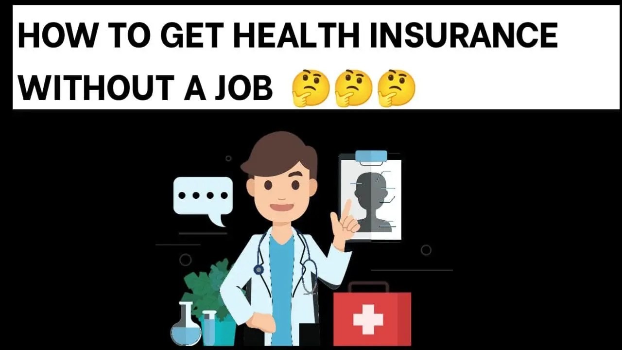 How To Get Health Insurance Without A Job In 2023 » Investing With