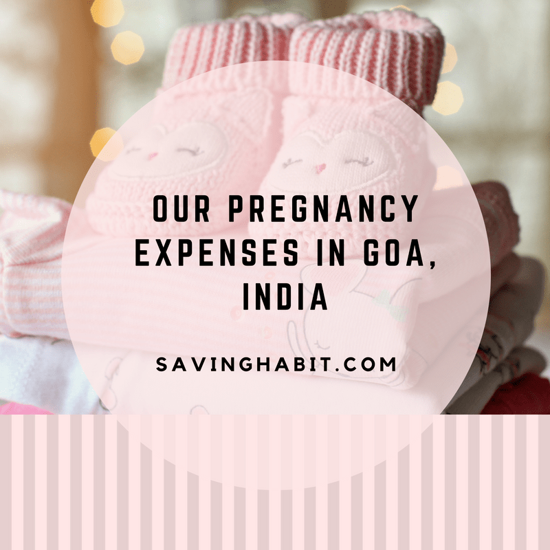 Our Pregnancy Expenses In Goa, India — Saving Habit