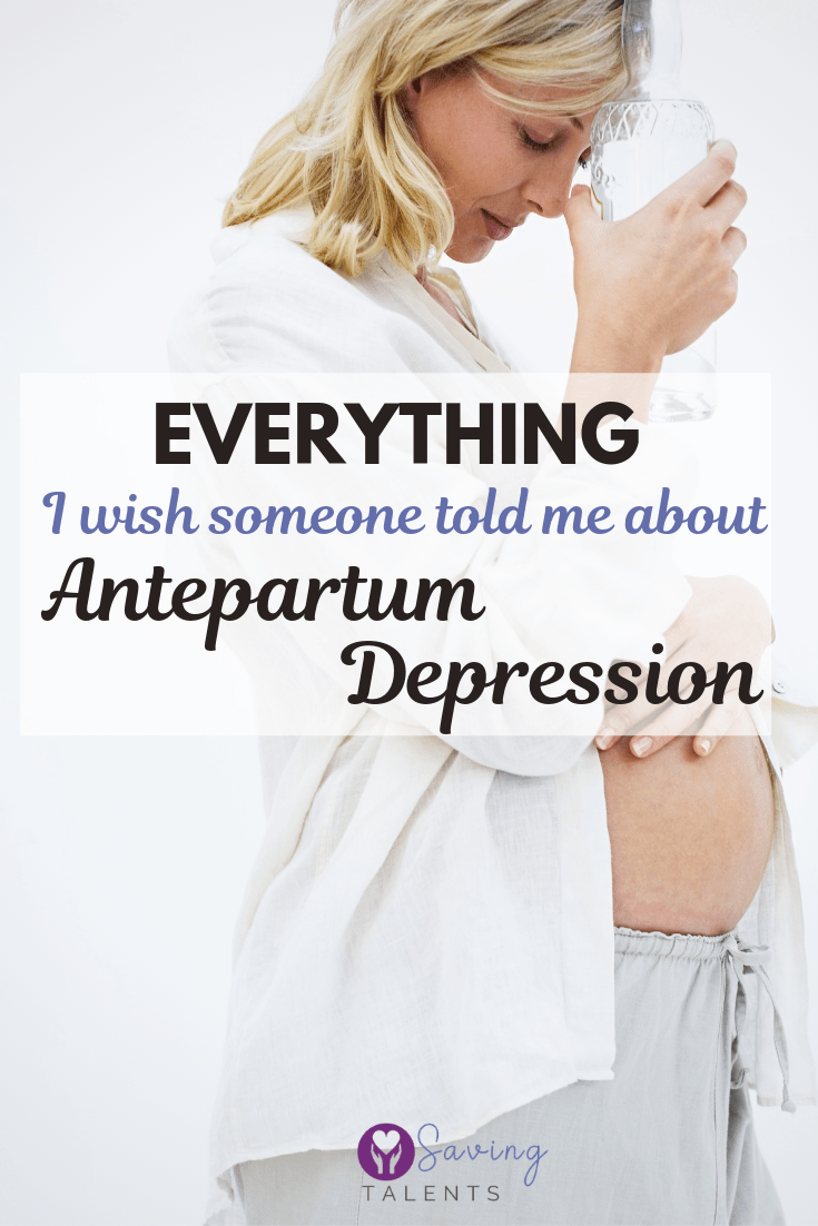 What I Wish I'd Known About Antepartum Depression Saving Talents