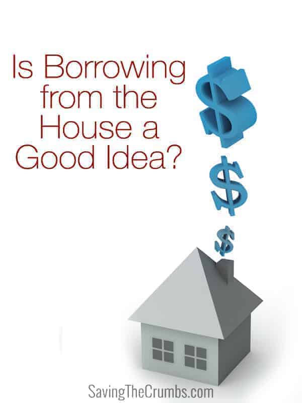 Is Borrowing From The House A Good Idea? Saving The Crumbs