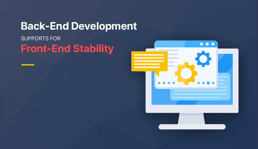 Backend development supports for frontend stability