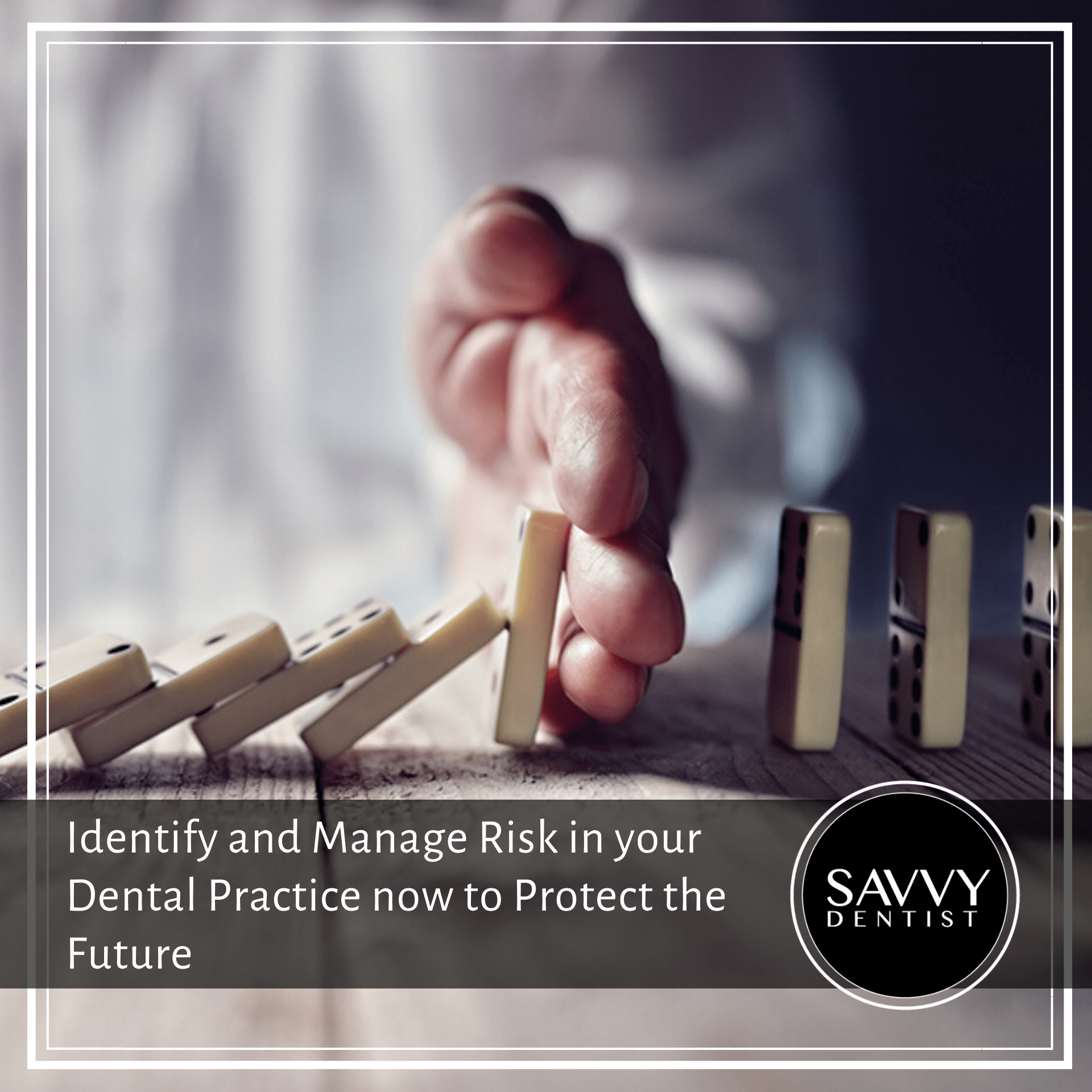 Identify And Manage Risk In Your Dental Practice Now to Protect the