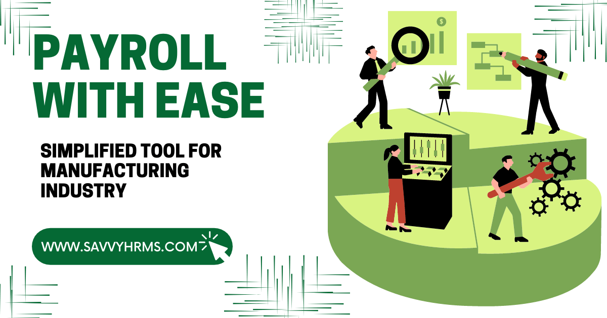 Payroll Management System for Manufacturing Industry Business SAVVY HRMS