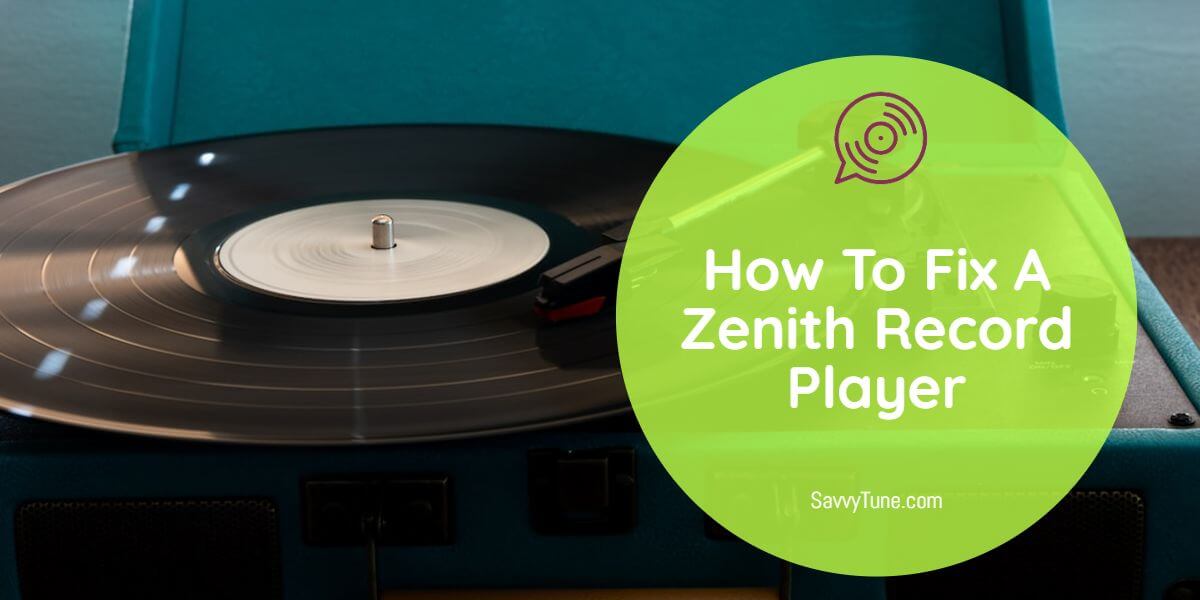 How To Fix A Zenith Record Player [StepbyStep Guide]
