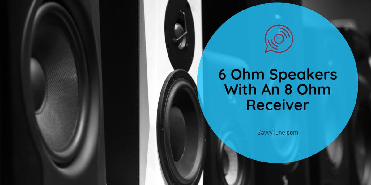 Can You Use 6 Ohm Speakers With An 8 Ohm Receiver?