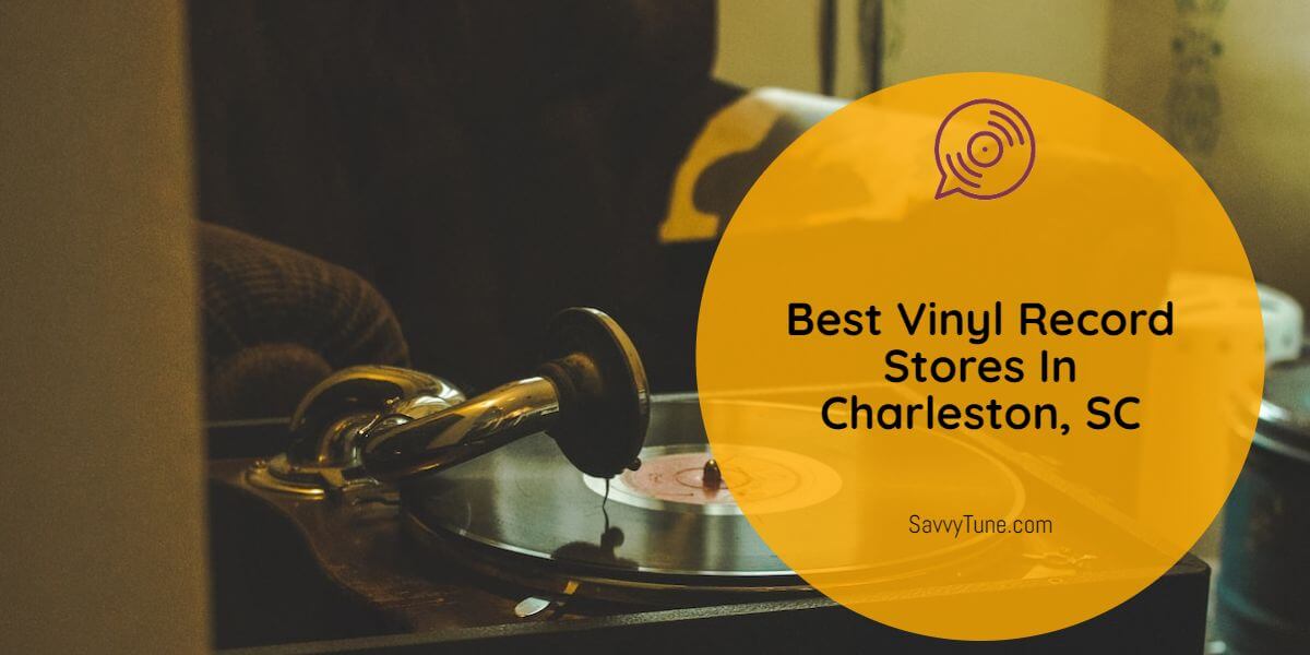 5 Best Vinyl Record Stores In Charleston, SC Savvy Tune