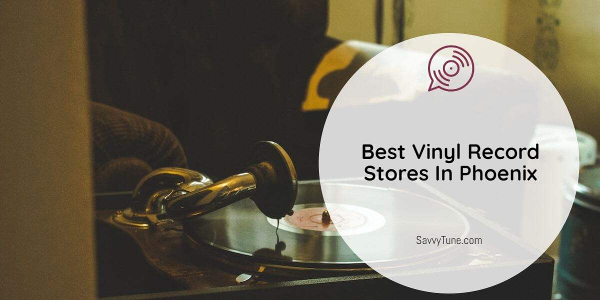 The 9 Best Vinyl Record Stores In Phoenix Savvy Tune