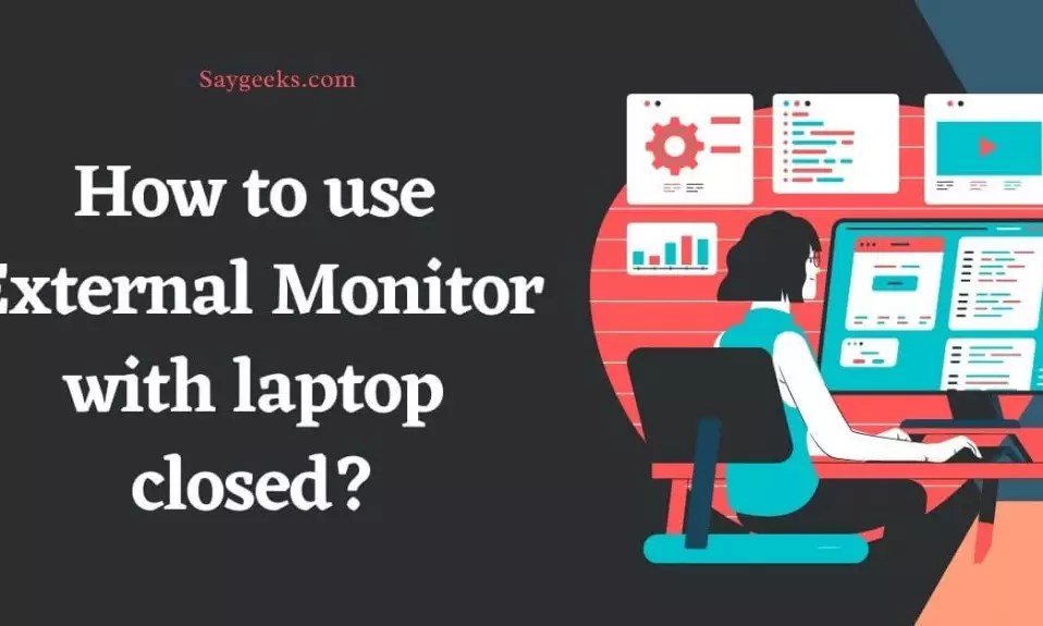 How to use External Monitor with laptop closed? [1 minute easy read