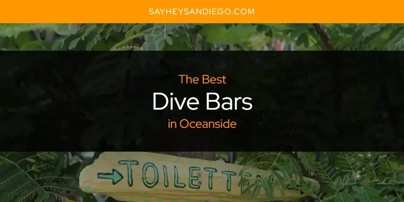 The Absolute Best Dive Bars in Oceanside [Updated 2024] SayHeySanDiego