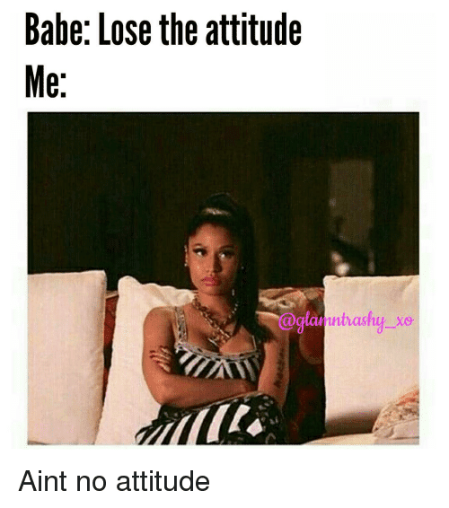 20 Attitude Memes To Show You're Not A Difficult Person