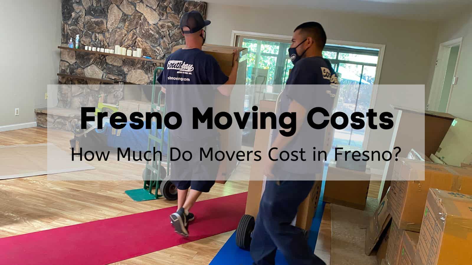 Fresno Moving Costs [2024] 🚚💰 How Much Do Movers Cost in Fresno?