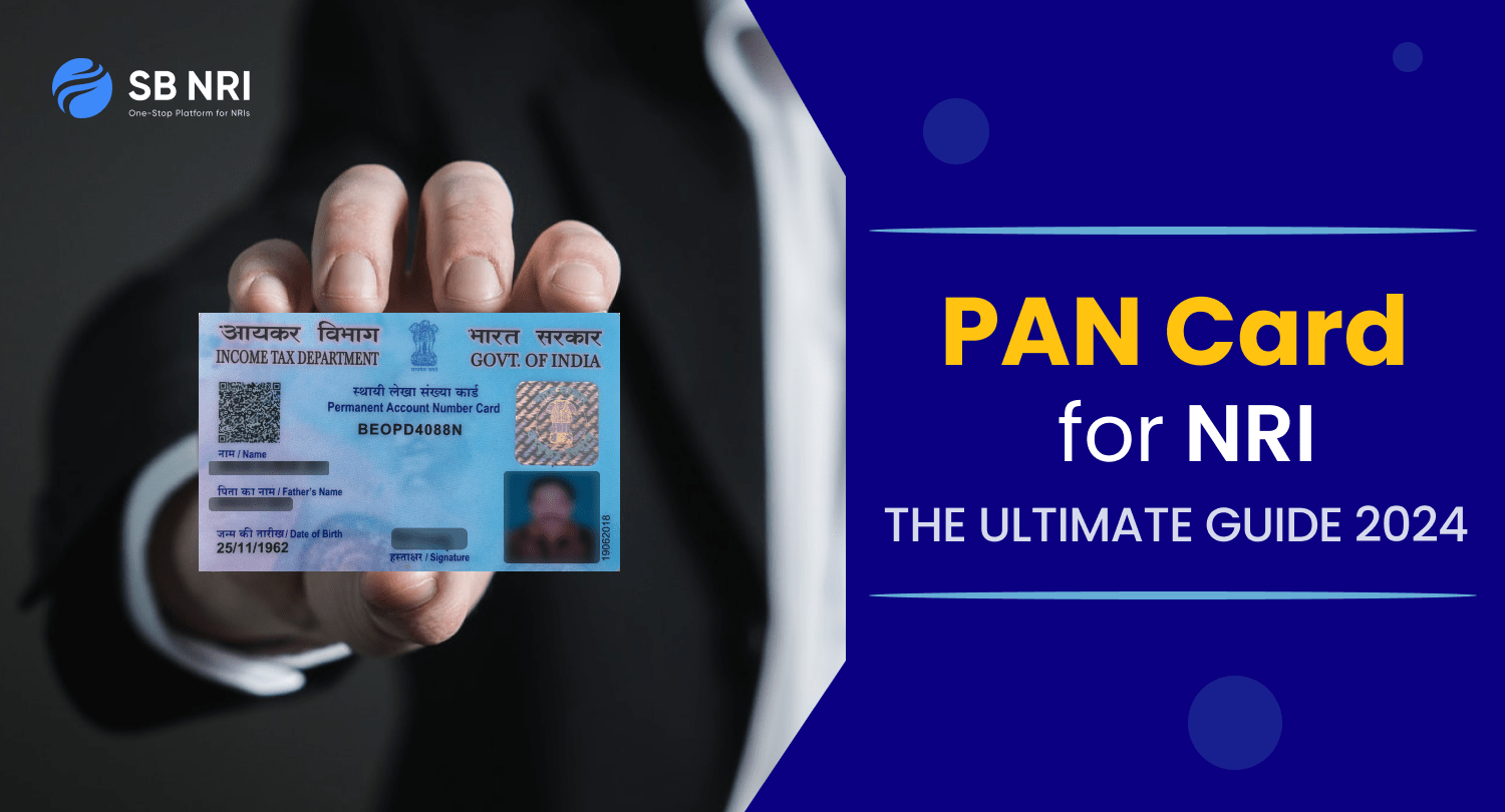 PAN Card for NRI The Ultimate Guide 2024 SBNRI