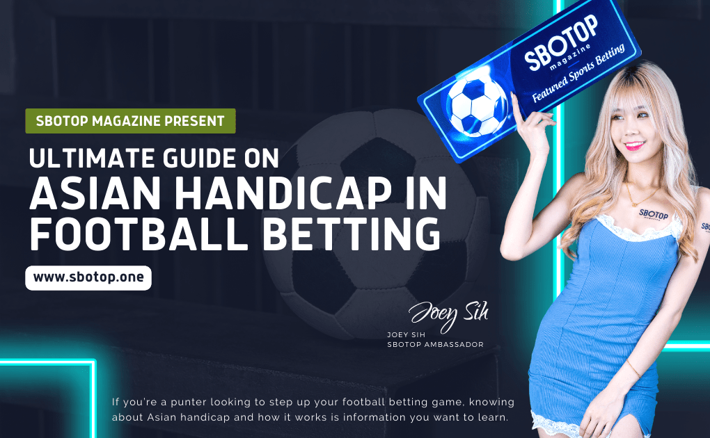 Ultimate Guide On Asian Handicap In Football Betting