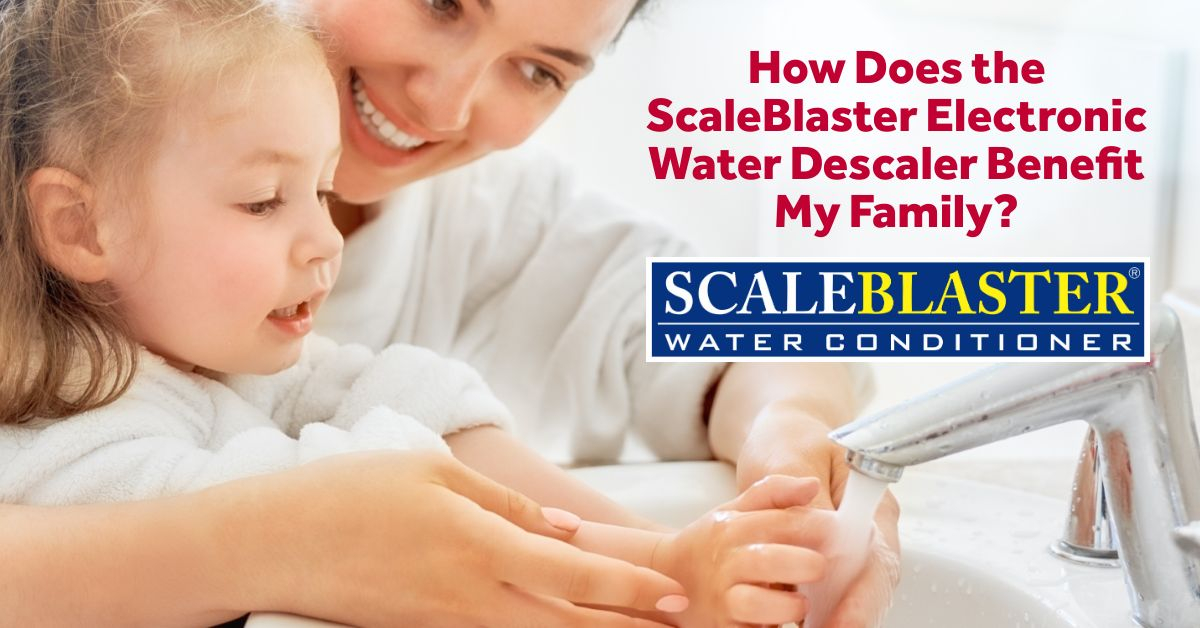 How Does the ScaleBlaster Electronic Water Descaler Benefit My Family?