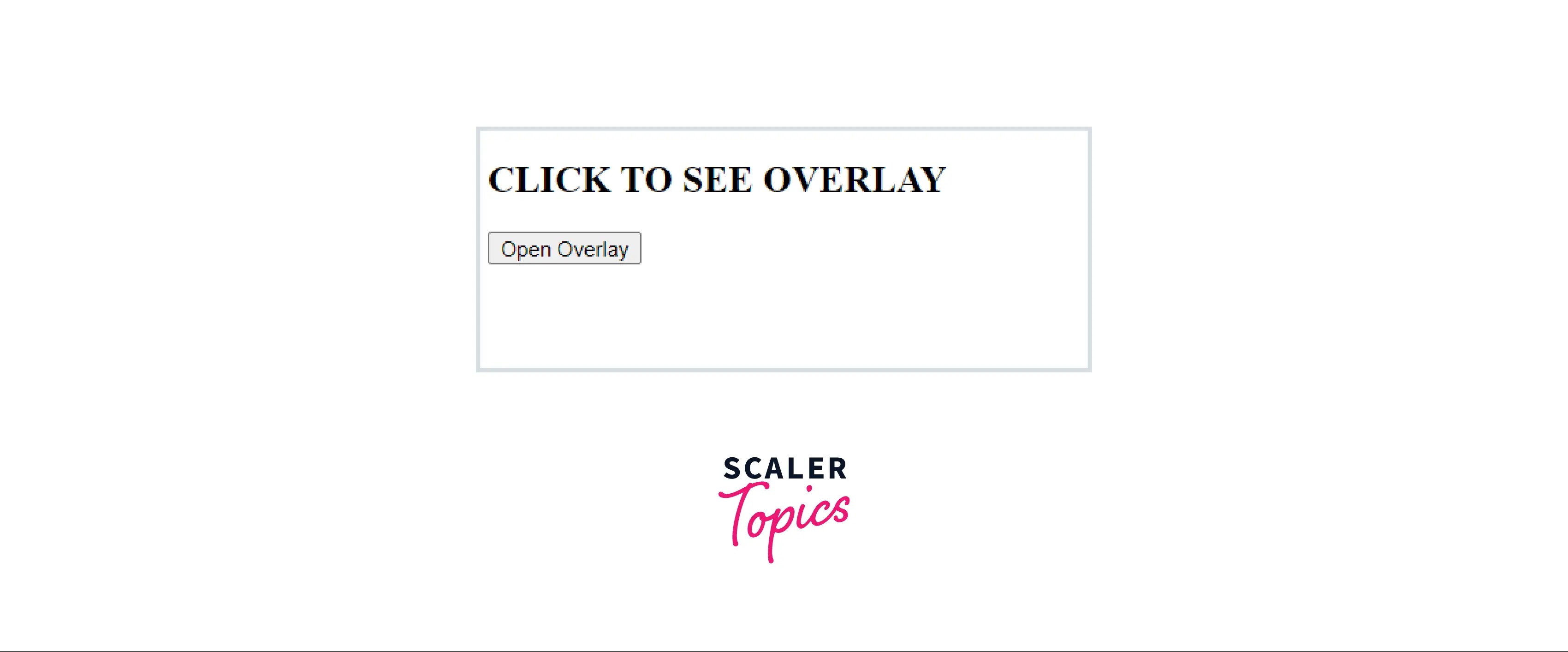 How to Create an Overlay Effect? Scaler Topics