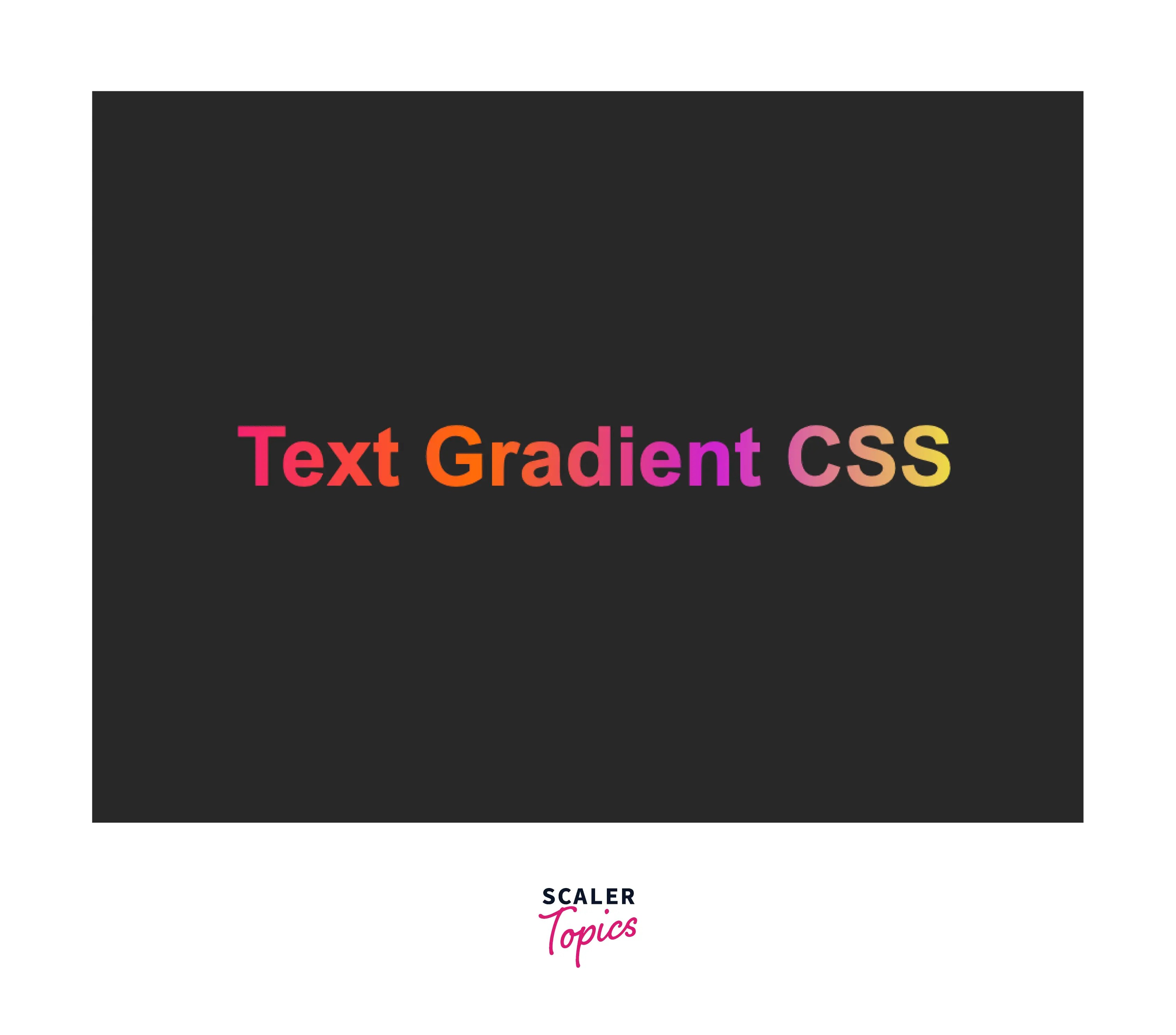 How to Create Text Gradient in CSS? Scaler Topics