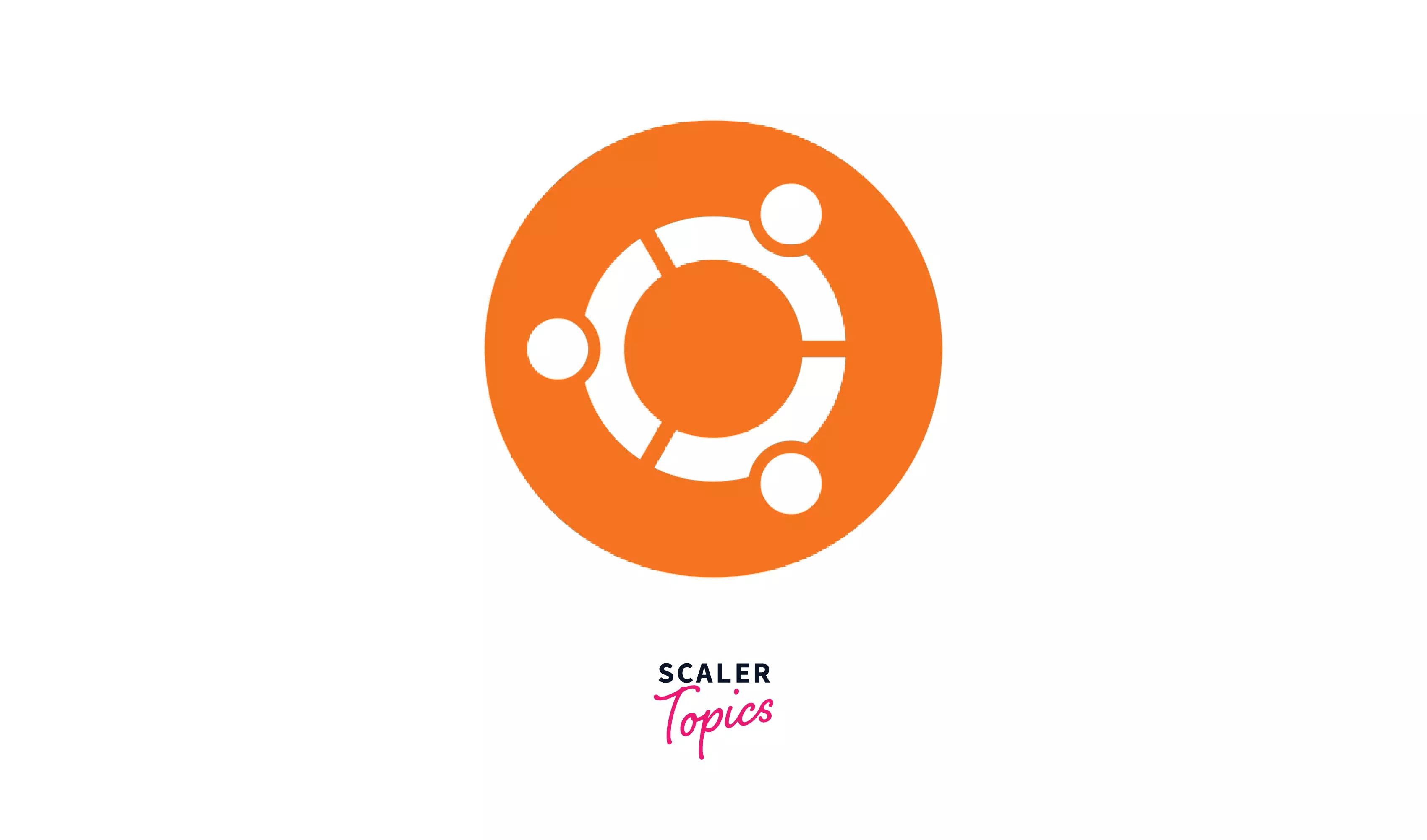 Ubuntu Operating System Scaler Topics