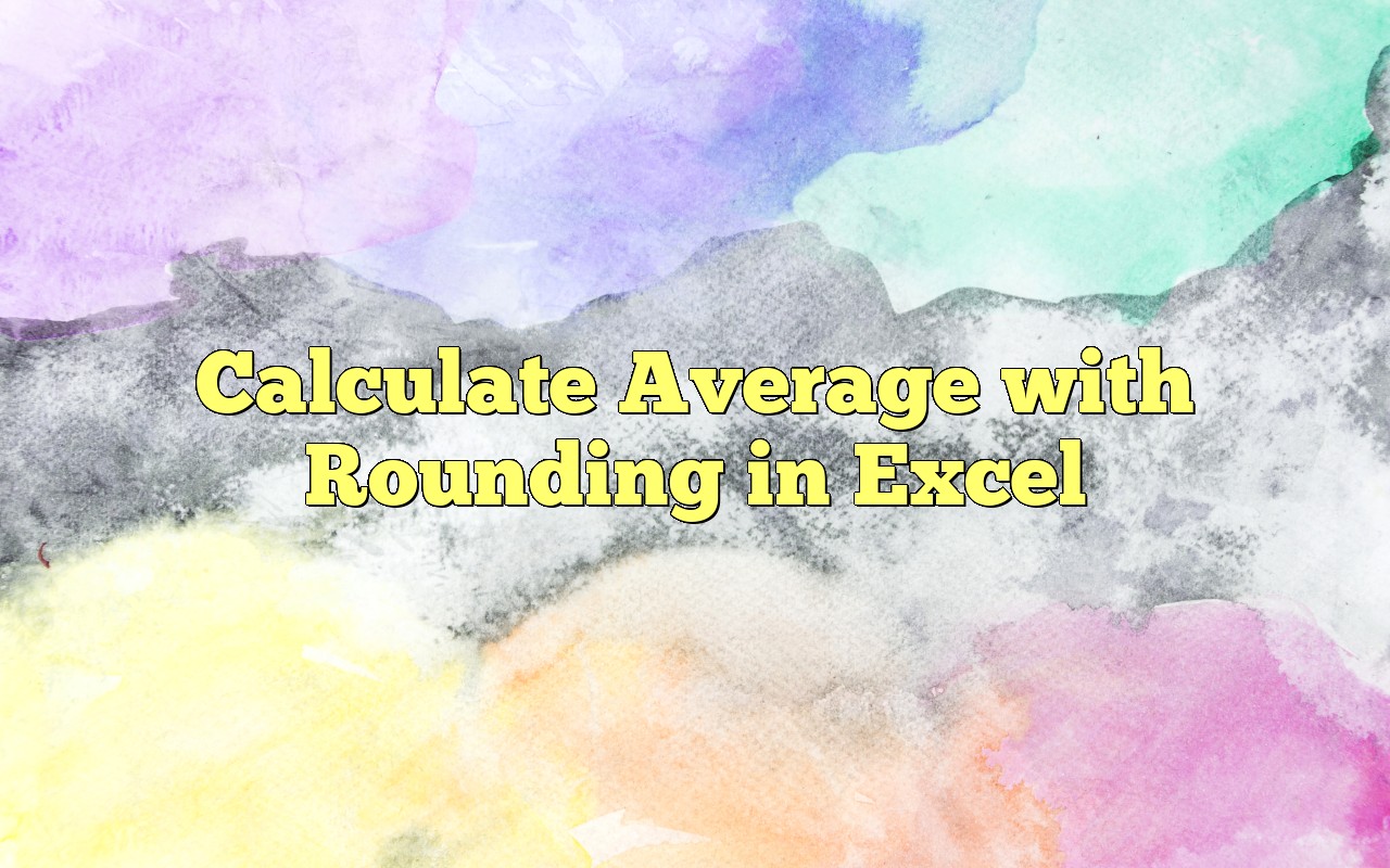 Calculate Average With Rounding In Excel