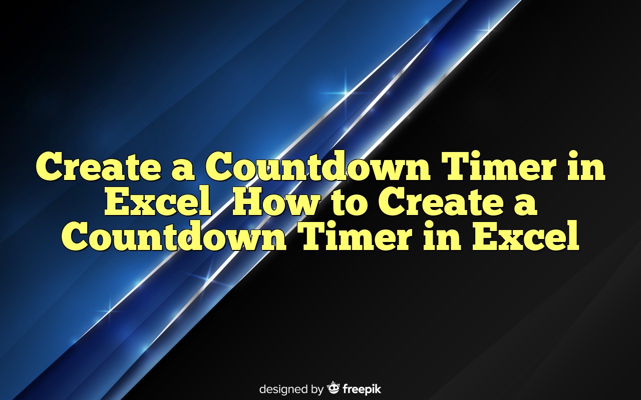 Create A Countdown Timer In Excel How To Create A Countdown Timer In Excel