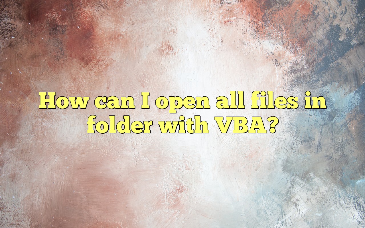 How Can I Open All Files In Folder With VBA?