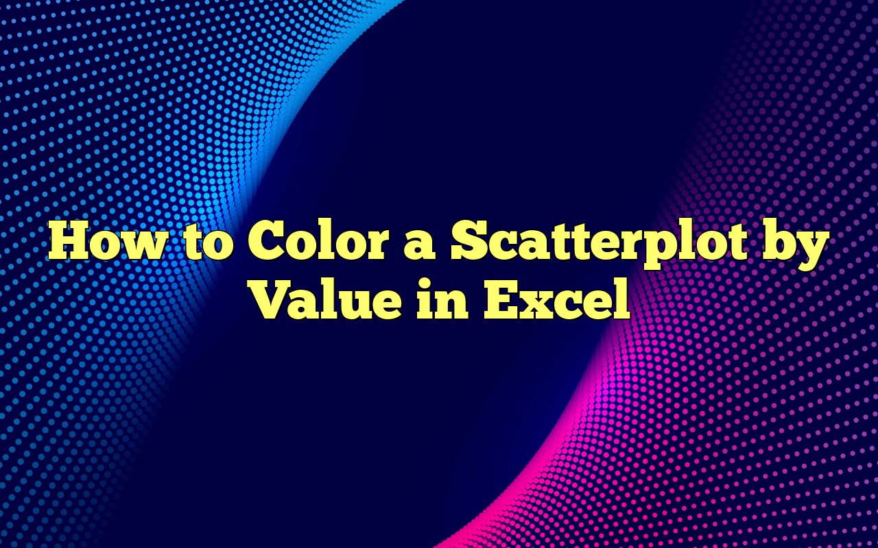 How To Color A Scatterplot By Value In Excel