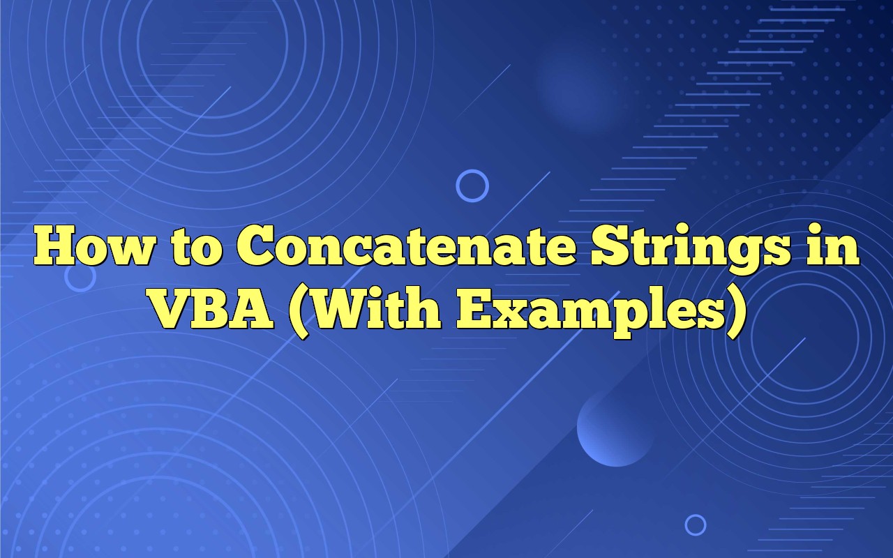 How To Concatenate Strings In VBA (With Examples)