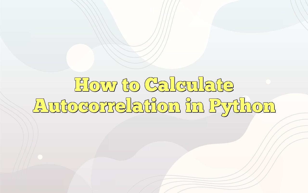 How To Calculate Autocorrelation In Python