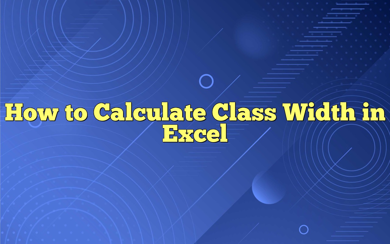 How To Calculate Class Width In Excel