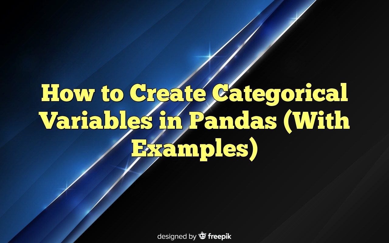 How To Create Categorical Variables In Pandas (With Examples)