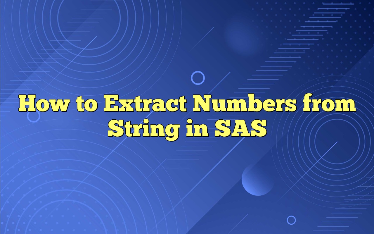 How To Extract Numbers From String In SAS