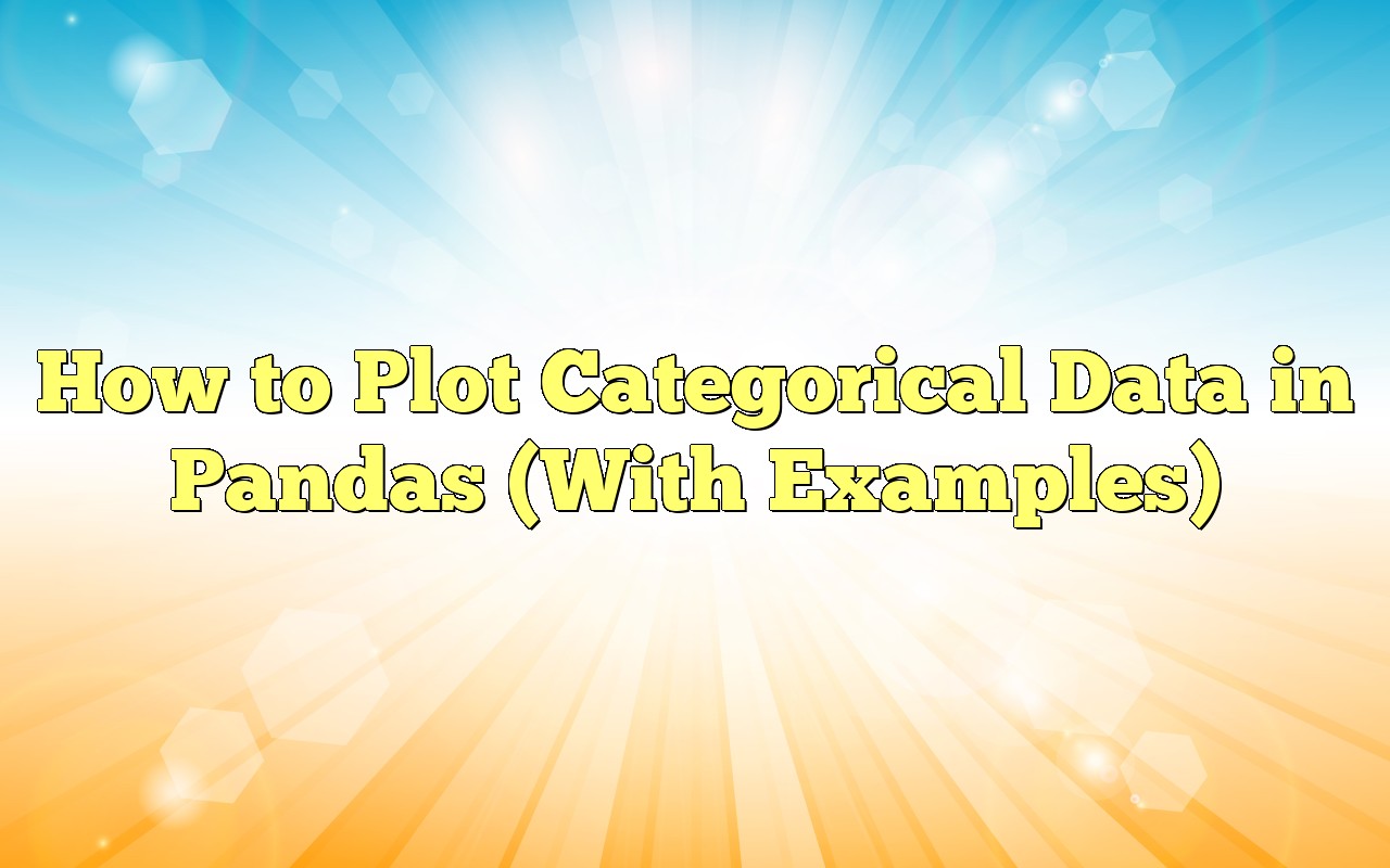 How To Plot Categorical Data In Pandas (With Examples)