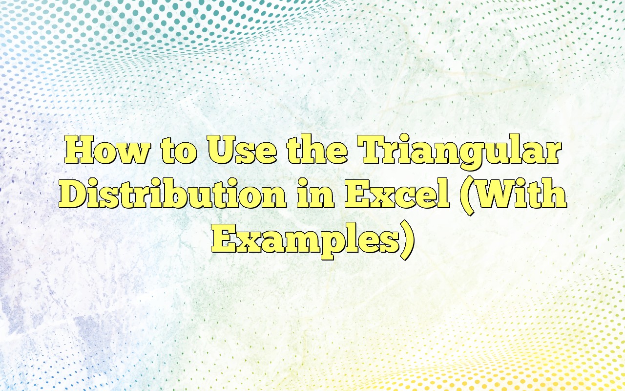 How To Use The Triangular Distribution In Excel (With Examples)