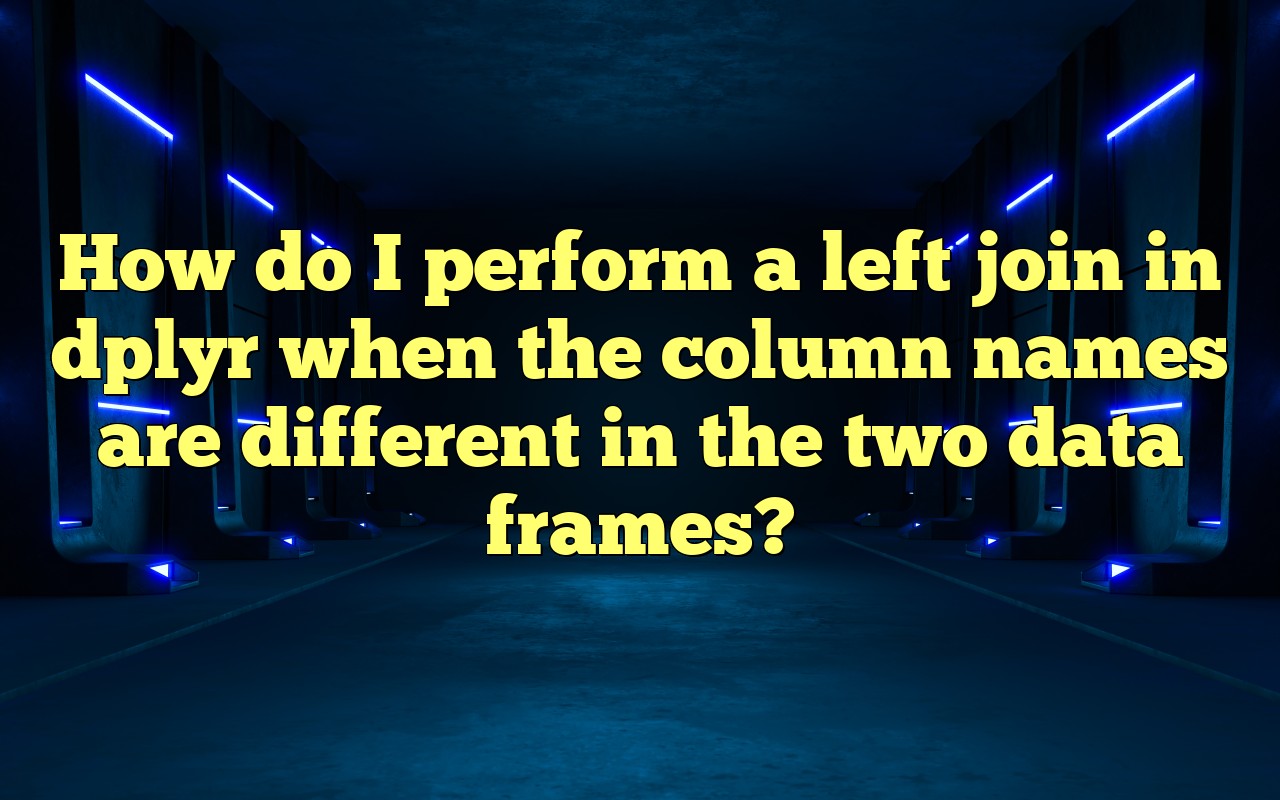 How Do I Perform A Left Join In Dplyr When The Column Names Are