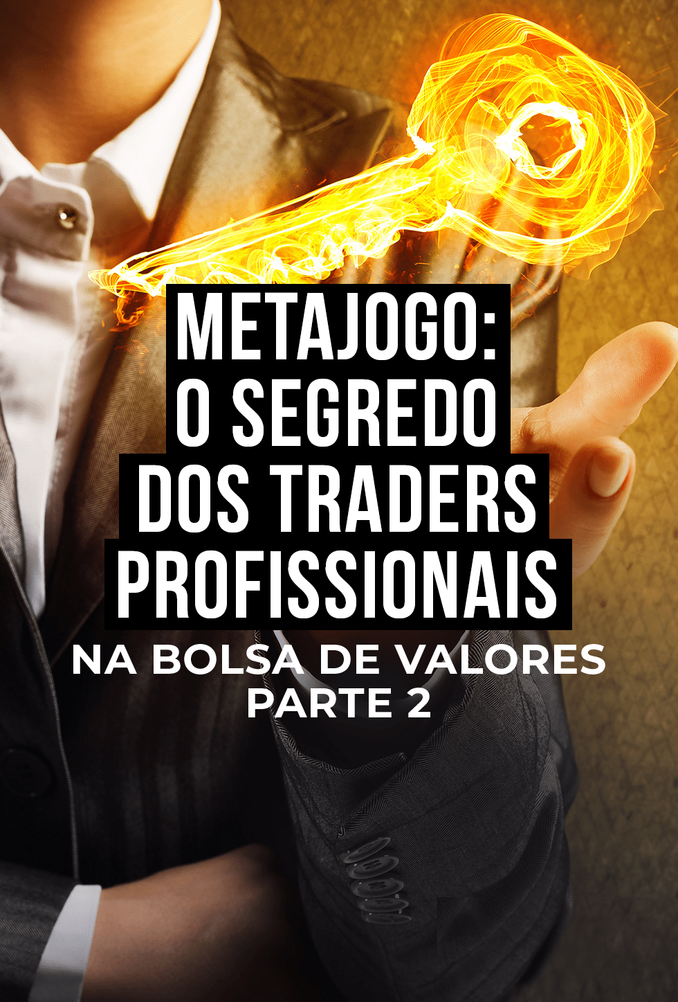 Metajogo O segredo dos traders profissionais na Bolsa de Valores