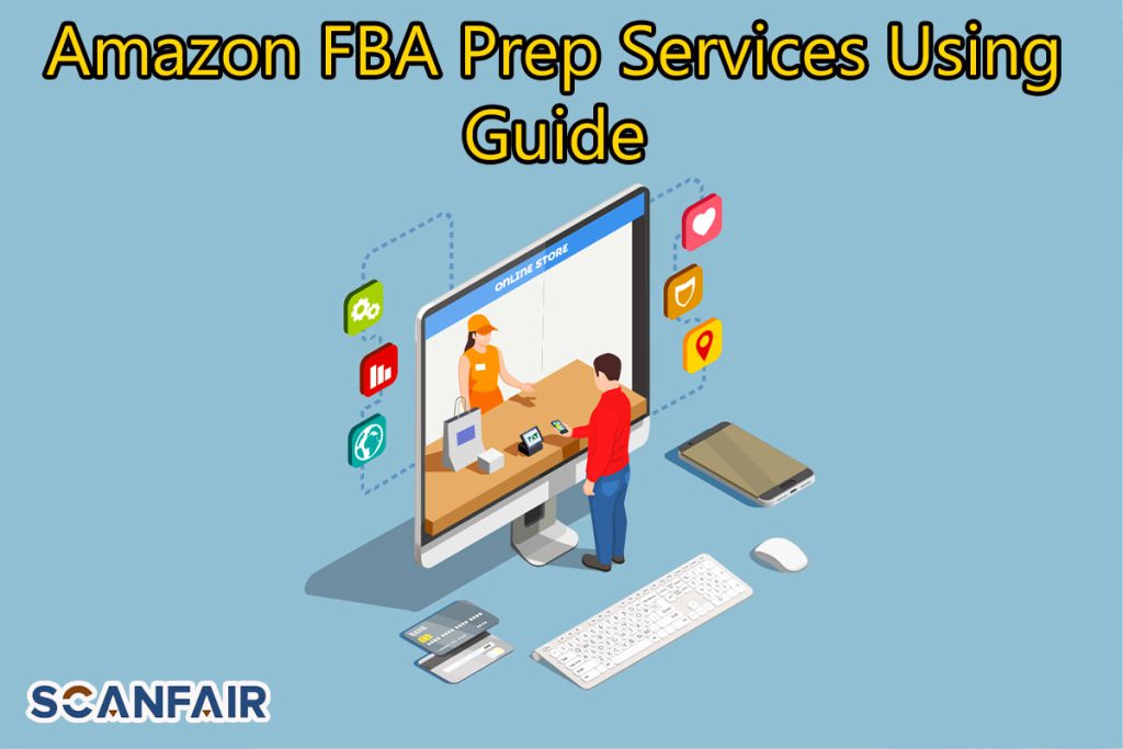Amazon Prep Services Everything You Need to Know! Scan Fair