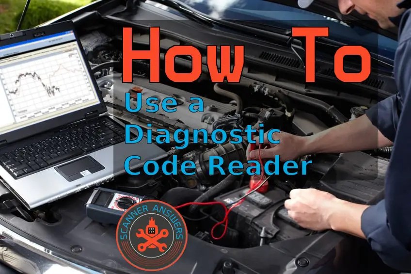 How to Use a Diagnostic Code Reader