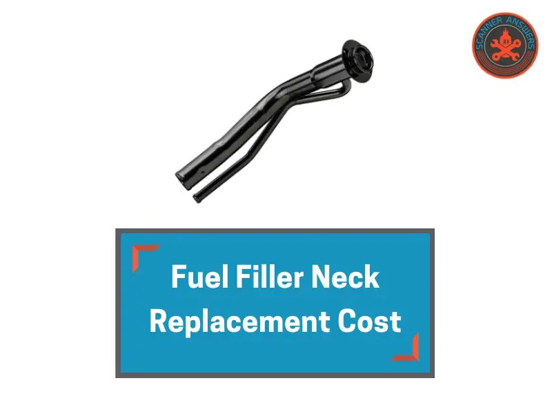 Fuel Filler Neck Replacement Cost