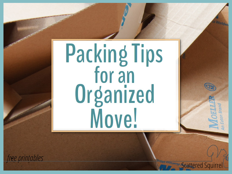 Packing Tips for an Organized Move! Scattered Squirrel