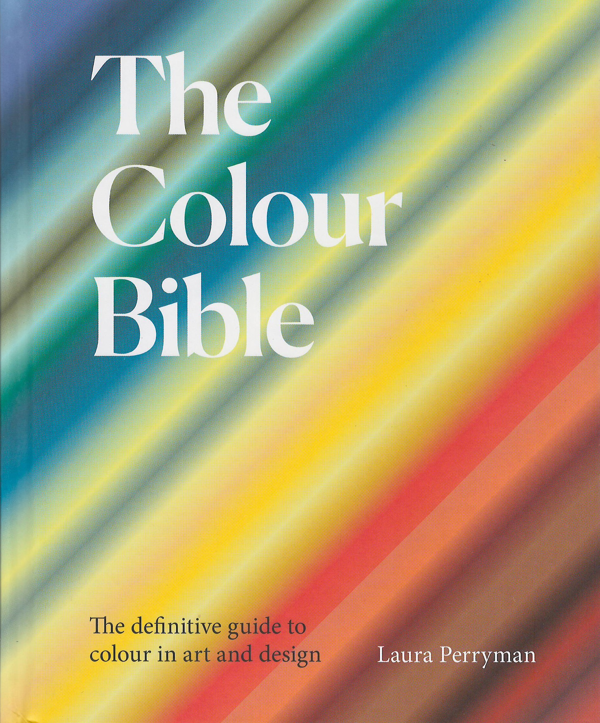 The Color Bible the definitive guide to colour in art and design — Slovenské centrum dizajnu