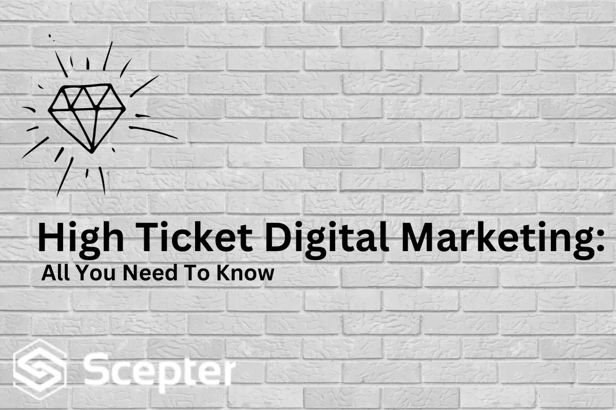 What is High Ticket Digital Marketing? All You Need To Know