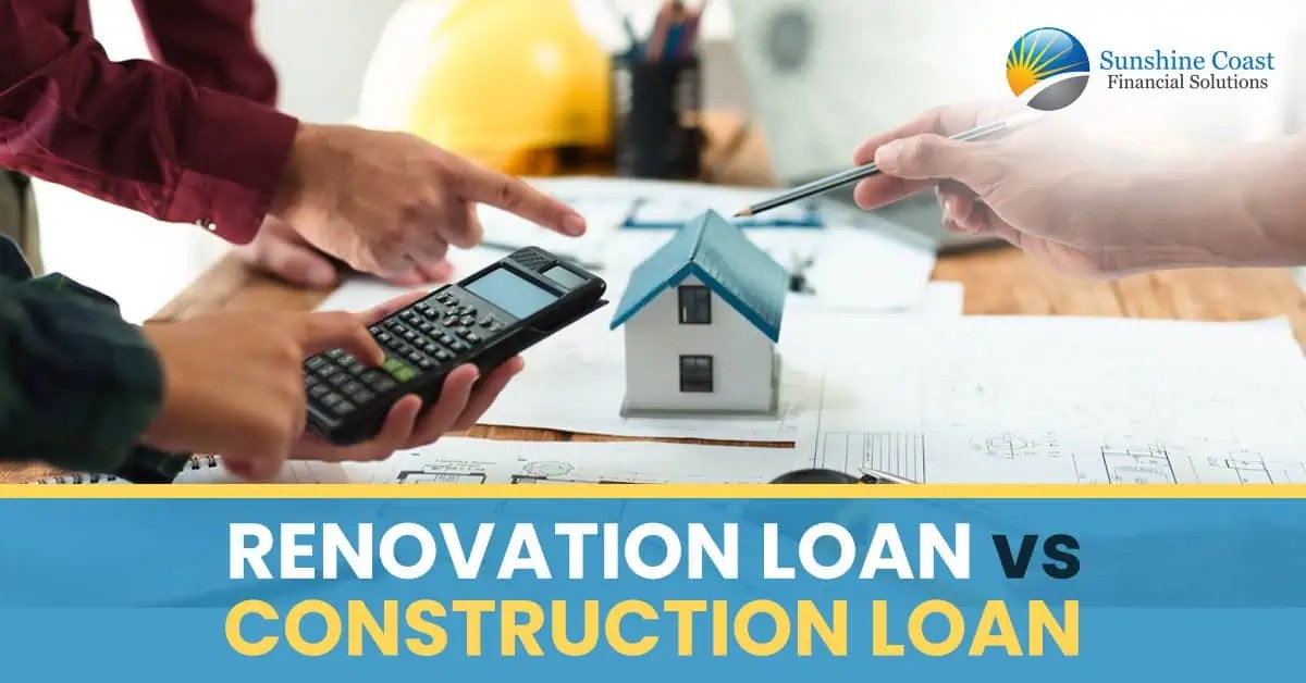 Renovation Loan vs Construction Loan Renovate or Build?