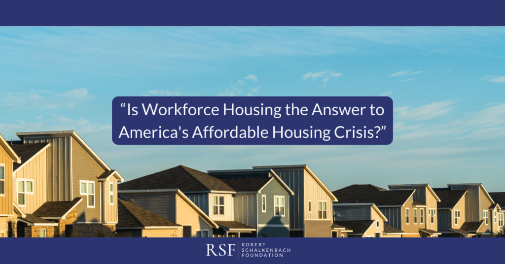 Is Workforce Housing the Answer to America’s Affordable Housing Crisis