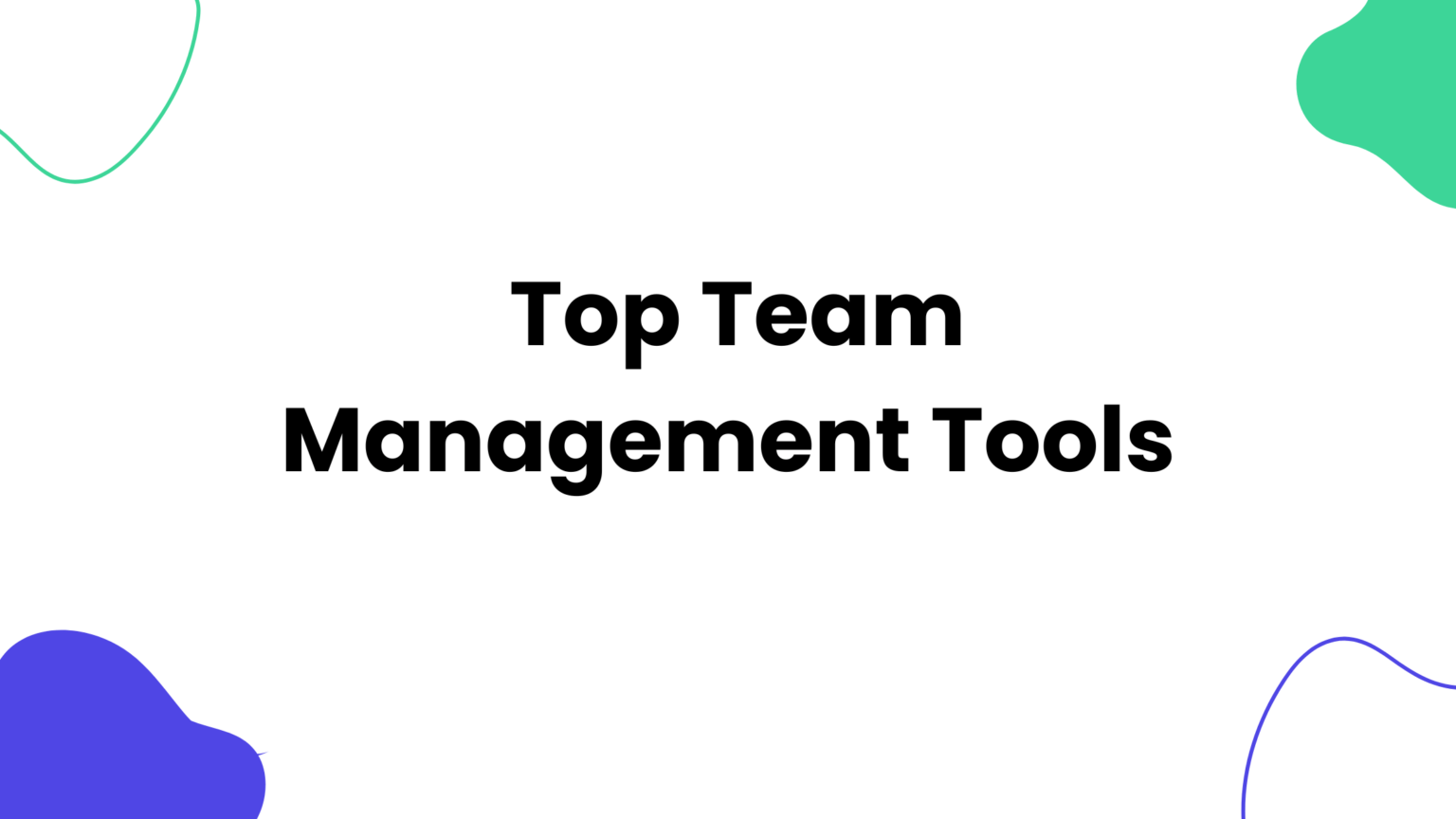 Top 14 Team Management Tools