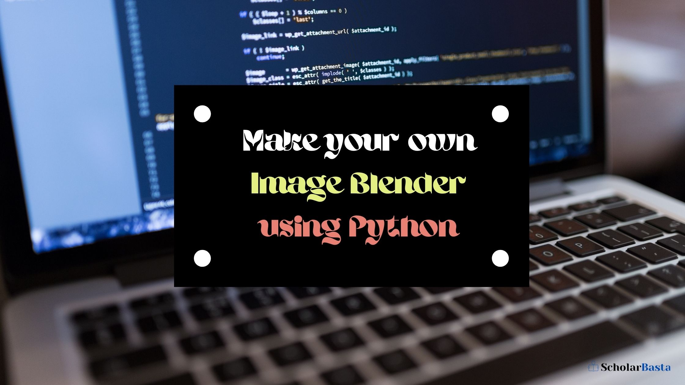 Make Your Own Image Blender Using Python ScholarBasta