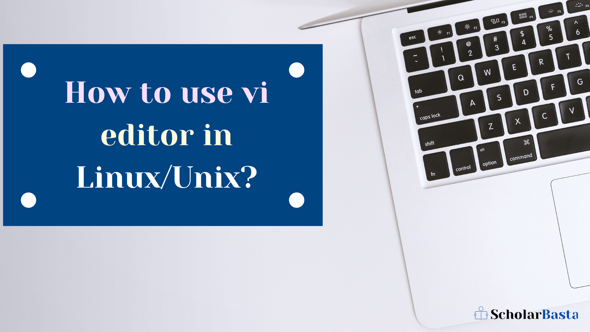 How To Use Vi Editor In Linux/Unix? ScholarBasta