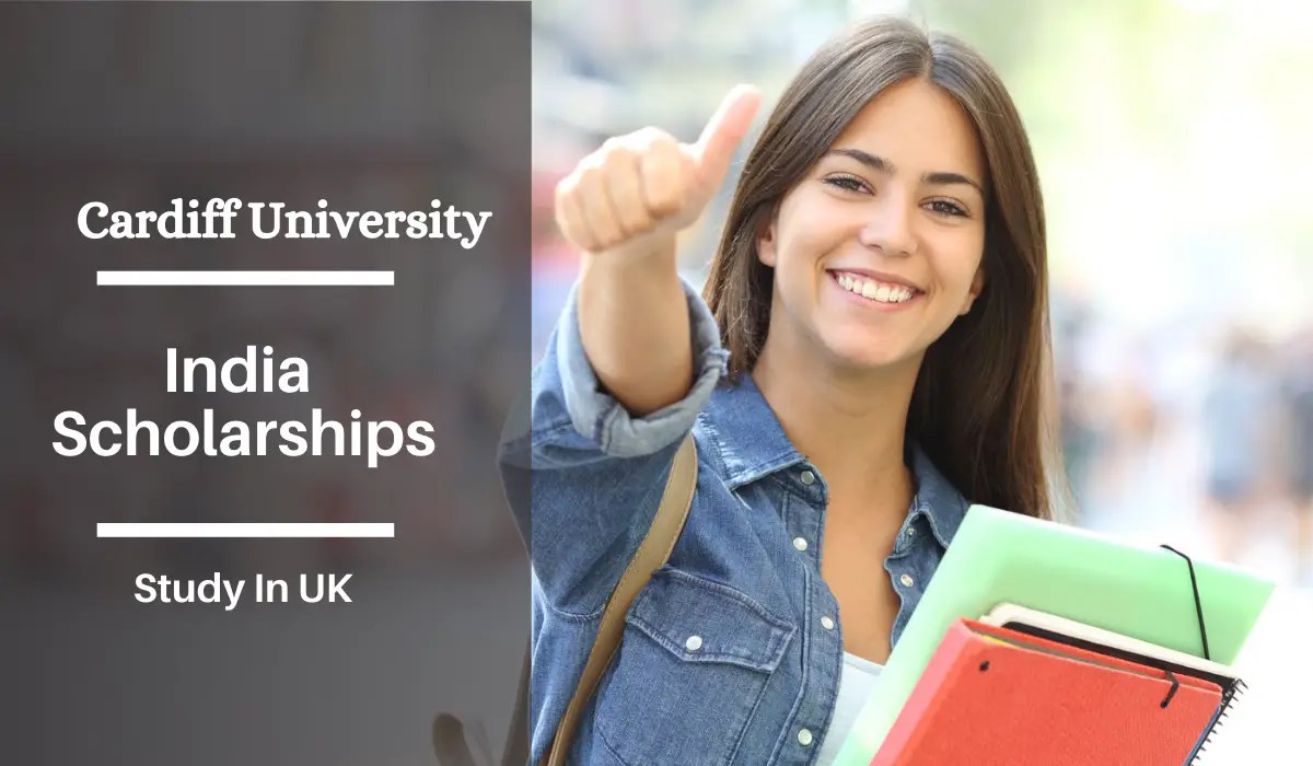 Cardiff University India Scholarships in the UK, 2021